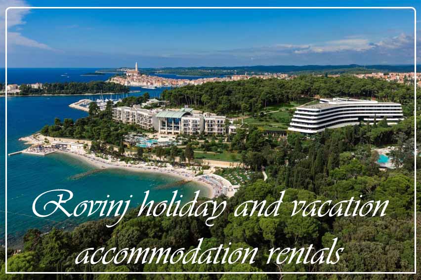 Rovinj holiday and vacation accommodation rentals